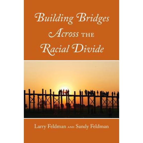 Pre-Owned Building Bridges Across the Racial Divide (Paperback) by Larry Feldman, Sandy Feldman