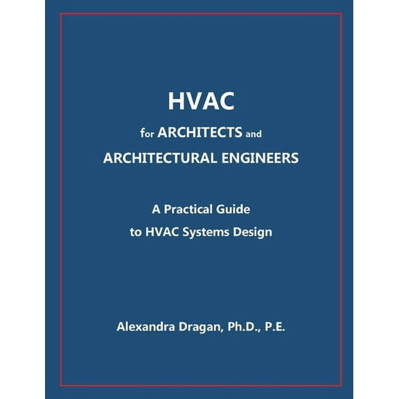HVAC for ARCHITECTS and ARCHITECTURAL ENGINEERS: A Practical Guide to HVAC Design, (Paperback)