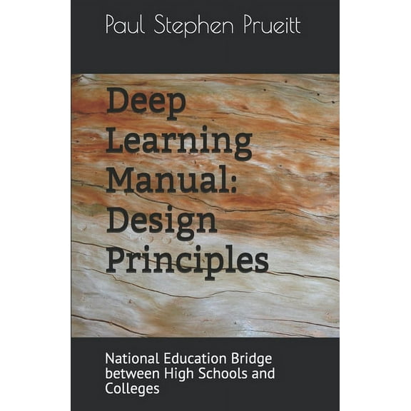 Deep Learning Manual: Deep Learning Manual: Design Principles: National Education Bridge between High Schools and Colleges (Paperback)