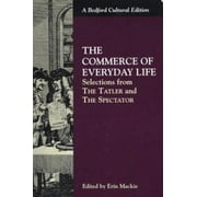 The Commerce of Everyday Life: Selections from the Tatler and the Spectator (Bedford Cultural Editions) [Paperback - Used]