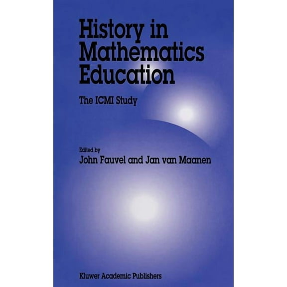 New ICMI Study History in Mathematics Education: The ICMI Study, Book 6, (Hardcover)