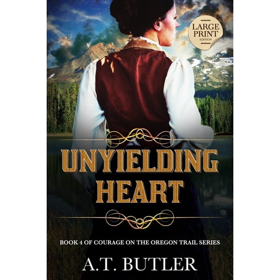 Courage on the Oregon Trail Large Print Unyielding Heart: Historical Women's Fiction Saga Large Print, Book 4, (Paperback)