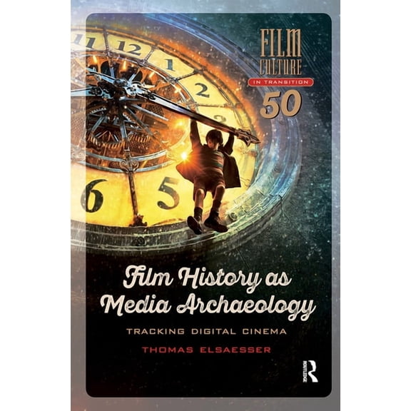 Film Culture in Transition Film History as Media Archaeology: Tracking Digital Cinema, (Paperback)