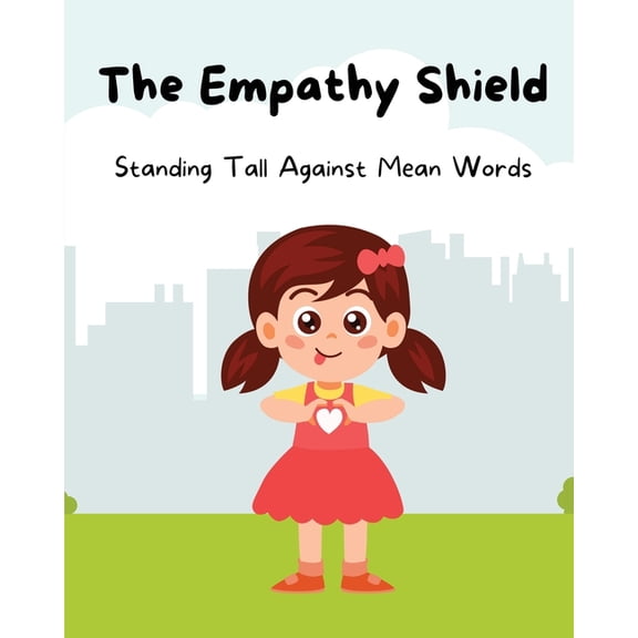 The Empathy Shield: Standing Tall Against Mean Words, (Paperback)