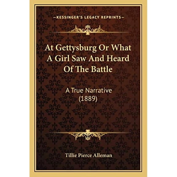 At Gettysburg Or What A Girl Saw And Heard Of The Battle: A True Narrative (1889) (Paperback)