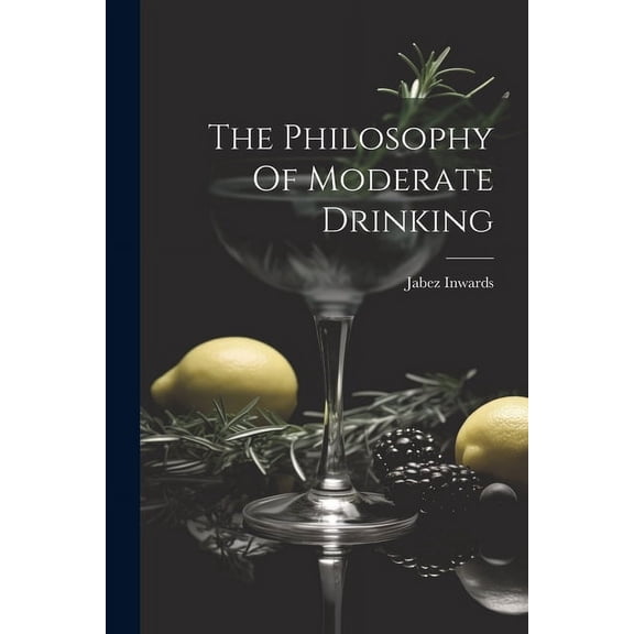 The Philosophy Of Moderate Drinking, (Paperback)
