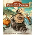 thumbnail image 2 of How to Train a Train, (Hardcover), 2 of 2