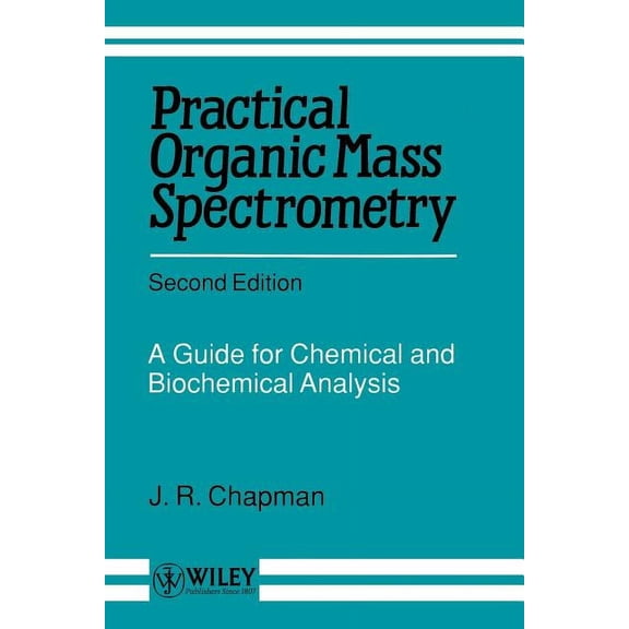 Practical Organic Mass Spectrometry: A Guide for Chemical and Biochemical Analysis, (Paperback)