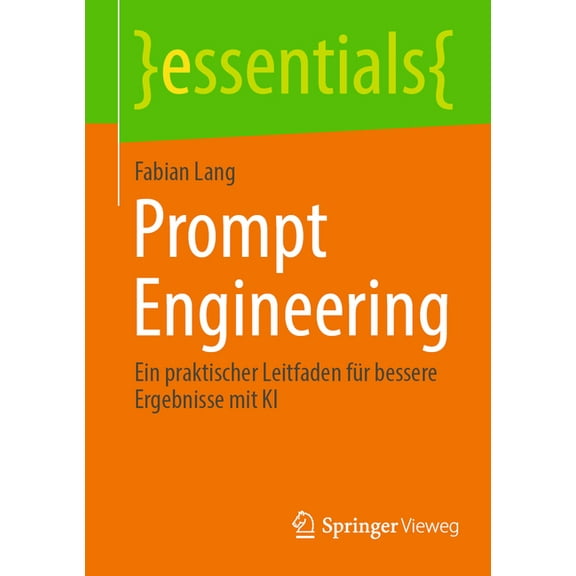 Essentials Prompt Engineering: Ein Praktischer Leitfaden Für Bessere Ergebnisse Mit KI, (Paperback)
