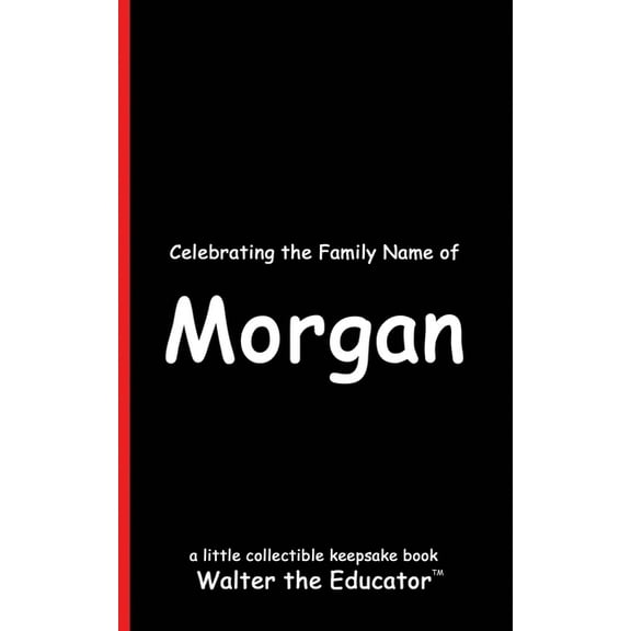 Celebrating Family Names Book Celebrating the Family Name of Morgan, (Paperback)