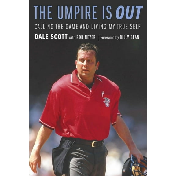 The Umpire Is Out: Calling the Game and Living My True Self, (Hardcover)