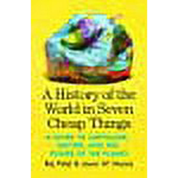 A History of the World in Seven Cheap Things