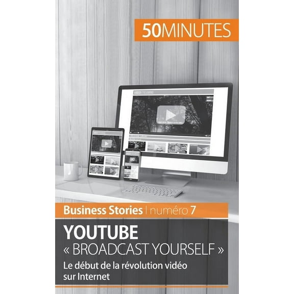 YouTube Broadcast Yourself: Le début de la révolution vidéo sur Internet, (Paperback)