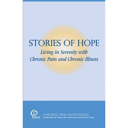 Stories of Hope: Living in Serenity with Chronic Pain and Chronic Illness, (Paperback)