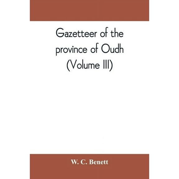 Gazetteer of the province of Oudh (Volume III) (Paperback)