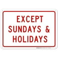 thumbnail image 1 of Except Sundays & Holidays Sign, 10x7 Aluminum, 1 of 1