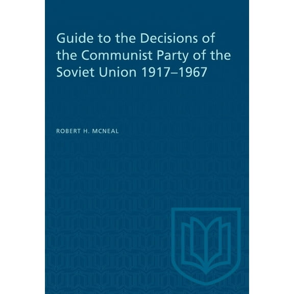 Heritage Guide to the Decisions of the Communist Party of the Soviet Union 1917-1967, (Paperback)