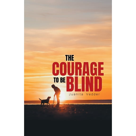 The Courage To Be Blind, (Paperback)