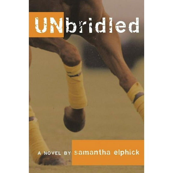 Unbridled: A novel