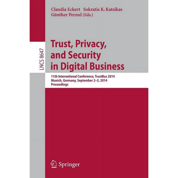 Trust, Privacy, and Security in Digital Business: 11th International Conference, Trustbus 2014, Munich, Germany, Septemb, (Paperback)