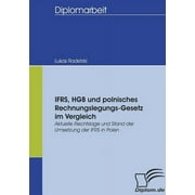 IFRS, HGB und polnisches Rechnungslegungs-Gesetz im Vergleich: Aktuelle Rechtslage und Stand der Umsetzung der IFRS in Polen (Paperback)