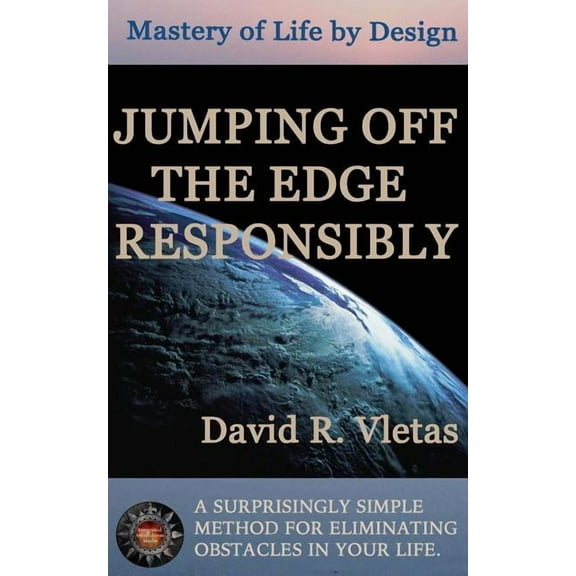 Jumping Off the Edge Responsibly: Mastery of Life by Design