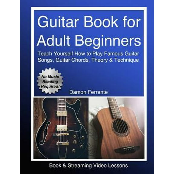 Pre-Owned Guitar Book for Adult Beginners: Teach Yourself How to Play Famous Guitar Songs, Guitar Chords, Music Theory & Technique (Book & Streaming Video Lesso (Paperback) 0692996966 9780692996966