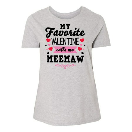 Valentine's Day My Favorite Valentine Calls Me Meemaw Women's Plus Size T-Shirt