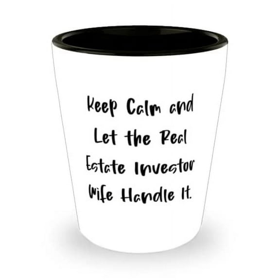 Keep Calm and Let the Real Estate Investor Wife Handle It. Wife Shot Glass, Epic Wife Gifts, Ceramic Cup For Wife