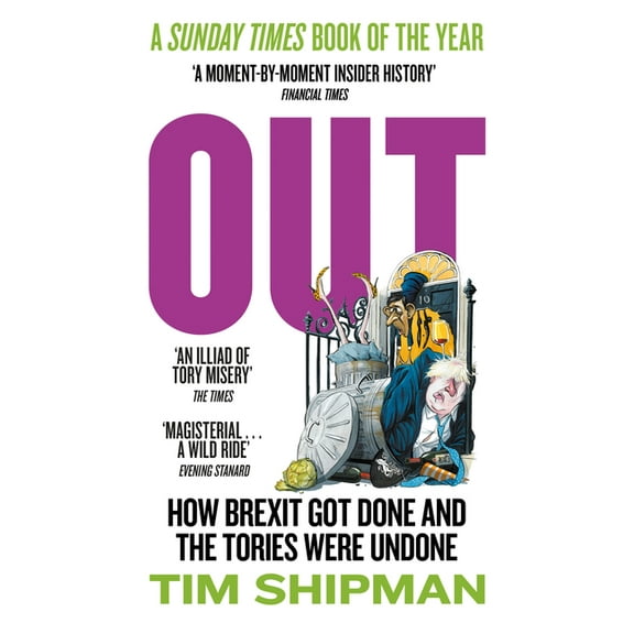 Out: How Brexit Got Done and the Tories Were Undone, (Paperback)