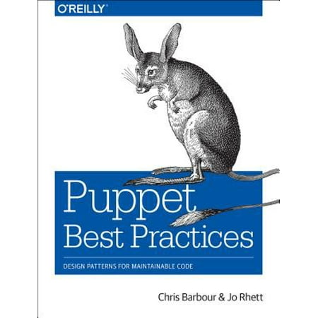Puppet Best Practices : Design Patterns for Maintainable