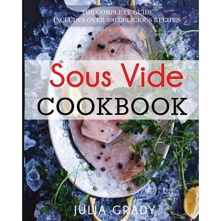 Sous Vide Cookbook : Prepare Professional Quality Food Easily at