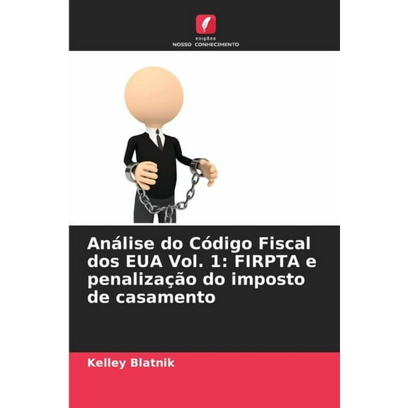 AnÃ¡lise do CÃ³digo Fiscal dos EUA Vol. 1: FIRPTA e penalizaÃ§Ã£o do imposto de casamento, (Paperback)