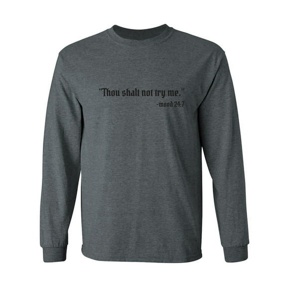 Thou Shalt Not Try Me-Mood 24:7 Adult Long Sleeve T-shirt