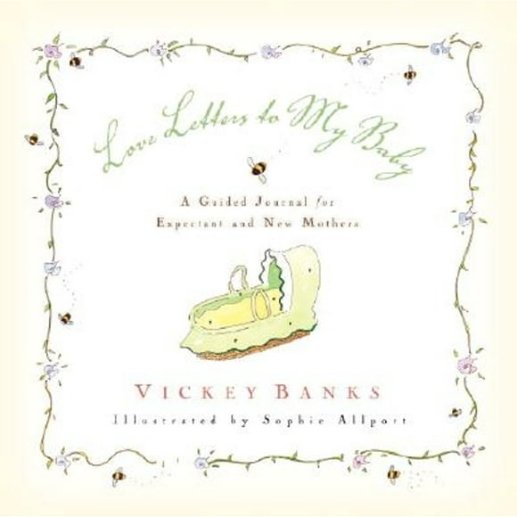 Pre-Owned Love Letters to My Baby: A Guided Journal for Expectant and New Mothers (Hardcover 9781576735800) by Vickey Banks