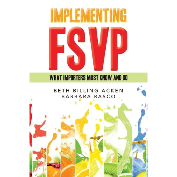Implementing Fsvp: What Importers Must Know and Do, (Paperback)