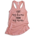 thumbnail image 1 of I Got My Drama From My Mama Tank Top, Ladies Racerback Tank Top, Drama Tank, Daughter Tank, Desert Pink, Large, 1 of 3