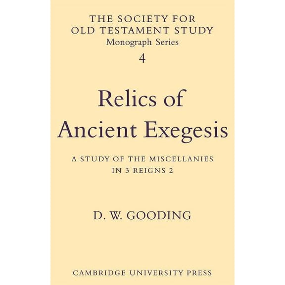 Society for Old Testament Study Monograp Relics of Ancient Exegesis: A Study of the Miscellanies in 3 Reigns 2, Book 4, (Paperback)