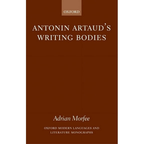 Oxford Modern Languages & Literature Mon Antonin Artaud's Writing Bodies, (Hardcover)