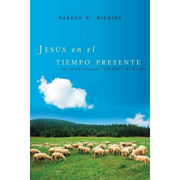 JesÃºs En El Tiempo Presente: Las Declaraciones 'yo Soy' de Cristo, (Paperback)