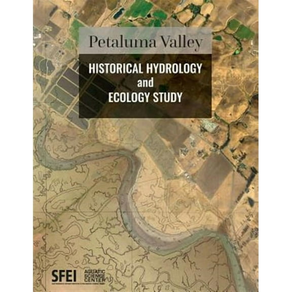 Petaluma Valley Historical Hydrology and Ecology Study (Paperback)