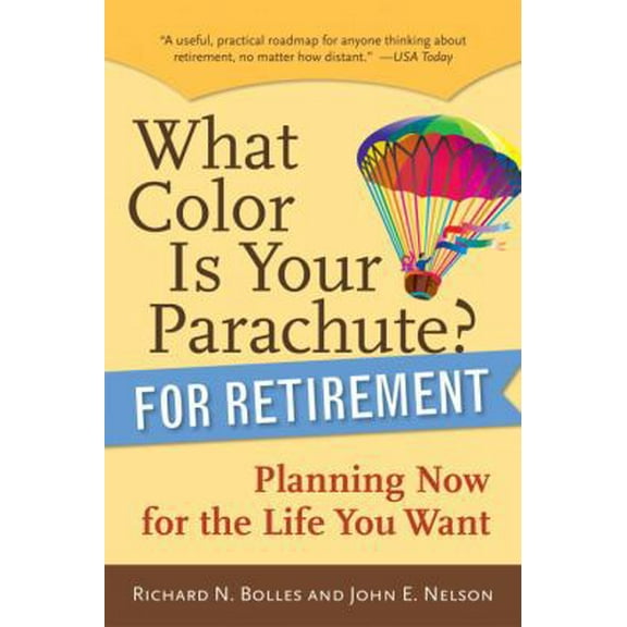 Pre-Owned What Color Is Your Parachute? for Retirement: Planning Now for the Life You Want (Paperback) 1580087116 9781580087117