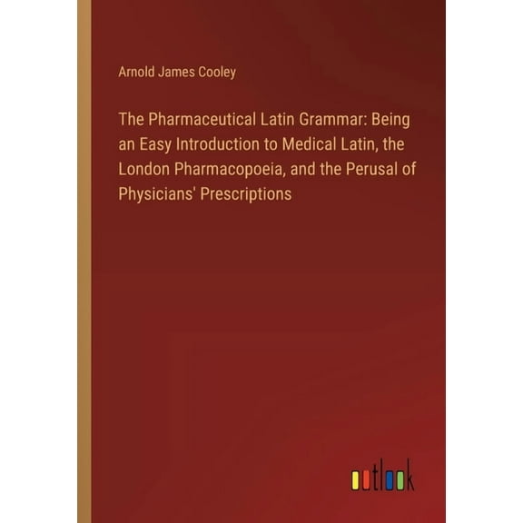 The Pharmaceutical Latin Grammar, (Paperback)