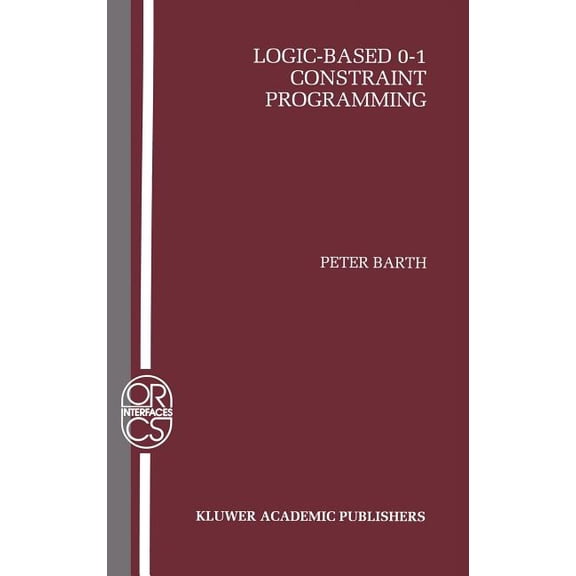 Operations Research/Computer Science Int Logic-Based 0-1 Constraint Programming, Book 5, (Hardcover)