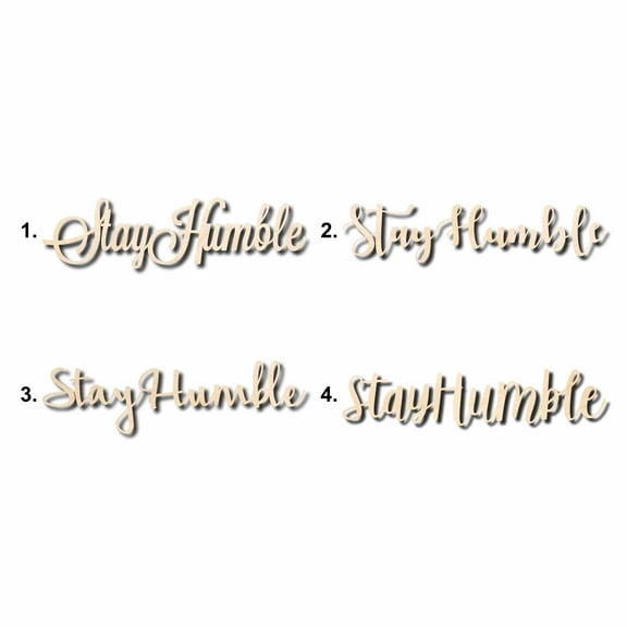 Stay Humble Sign Unfinished Wood Cutout Home Decor DIY Option 1- 20" Wide / 1/4"