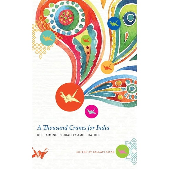 The India List: A Thousand Cranes for India : Reclaiming Plurality Amid Hatred (Paperback)