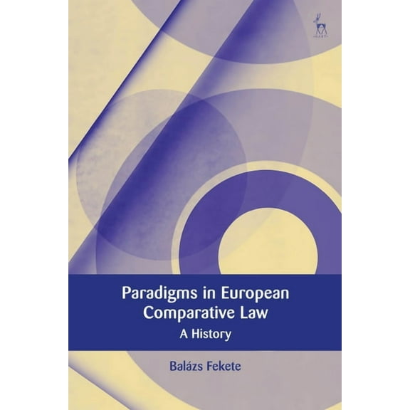 European Academy of Legal Theory Paradigms in Modern European Comparative Law: A History, (Hardcover)