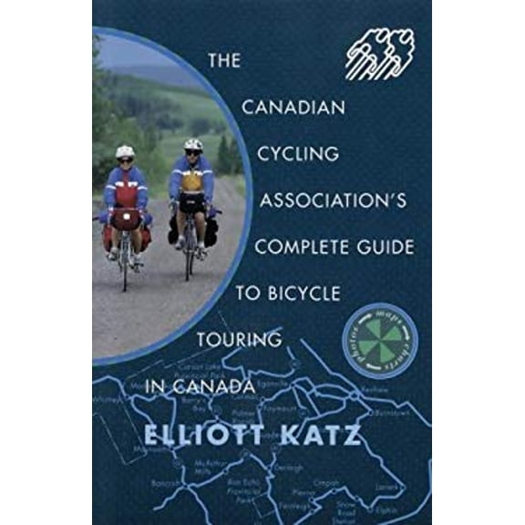 Pre-Owned Canadian Cycling: The Canadian Cycling Association's Complete Guide To Bicycle Touring in Canada (Paperback) 0385254156 9780385254151