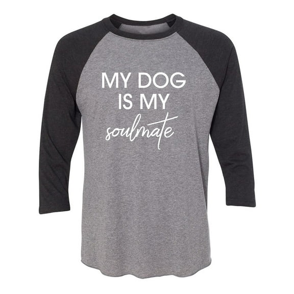 My Dog Is My Soulmate Unisex 3/4 Sleeve Baseball Raglan Tee
