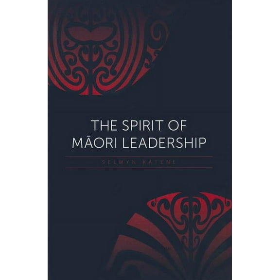 The Spirit of Maori Leadership (Paperback)